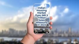 Indian Housing Market Sales Value to Touch Almost INR 5 Lakh Crore in 2023