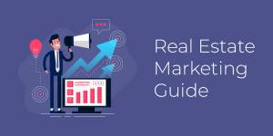 The Ultimate Guide to Real Estate Marketing: 99 Proven Techniques & Strategies for 2025