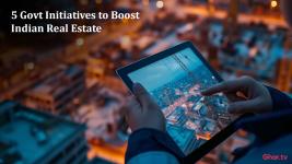 Which Are The 5 Government Initiatives That Will Boost the Indian Real Estate Sector & How?