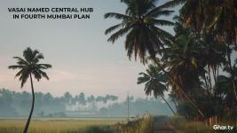 Vasai Positioned as Central Hub in Maharashtra's Fourth Mumbai Development Strategy