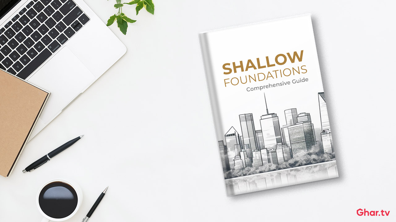A Comprehensive Guide to Shallow Foundations - Leveraging Their ...