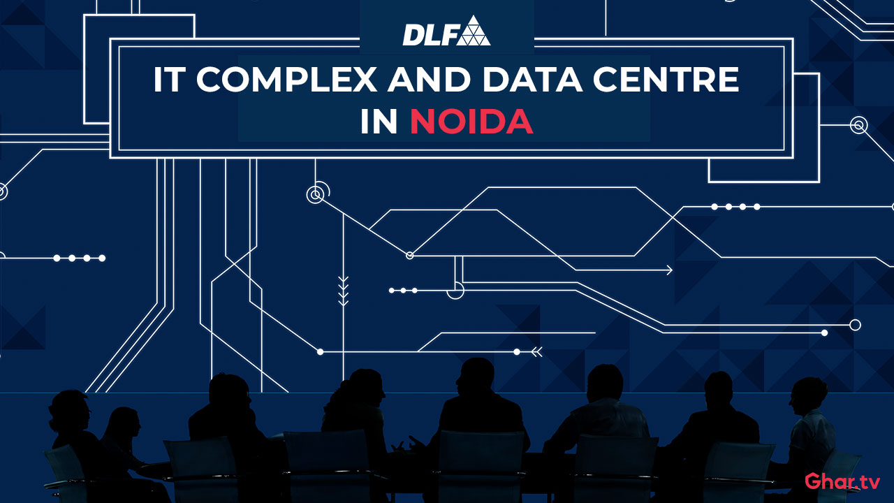 DLF Plans to Build an IT Complex and Data Centre in Noida at a Cost of ...